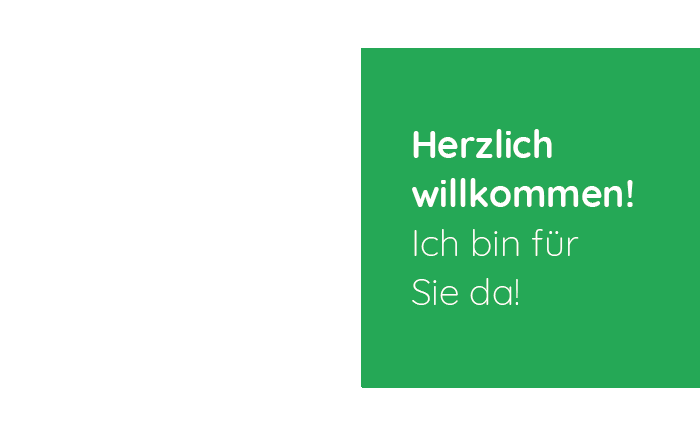 Herzlich willkommen! Ich bin für Sie da!